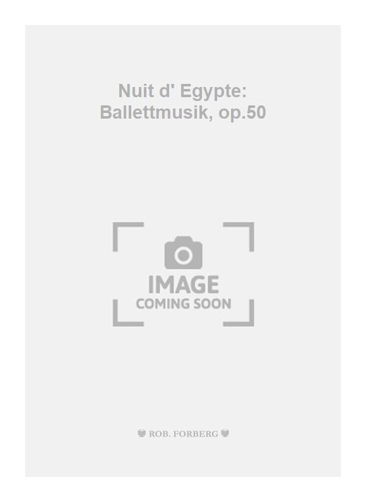 Nuit d' Egypte: Ballettmusik, op.50
